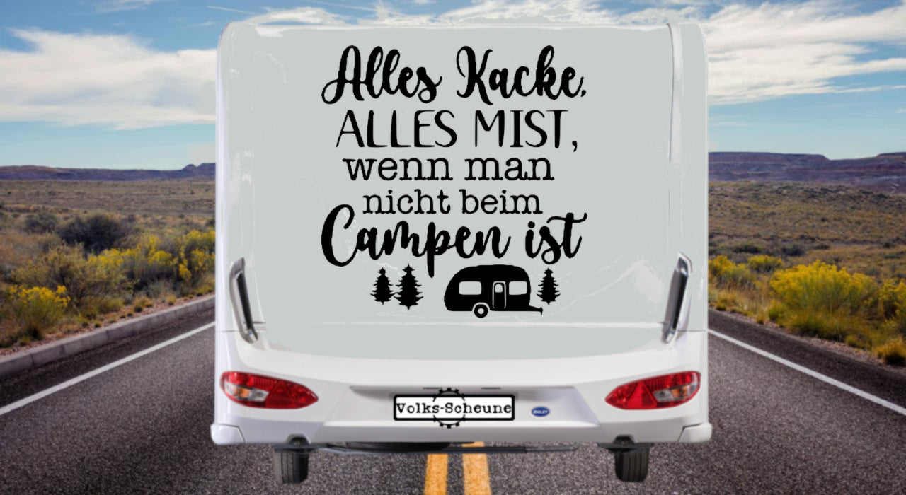 Aufkleber Alles Kacke, alles Mist,wenn man nicht beim Campen ist